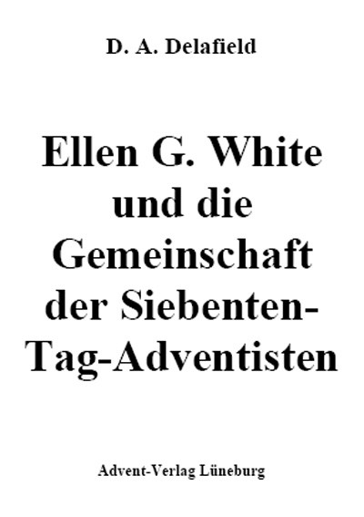 Ellen G. White und die Gemeinschaft der Siebenten-Tags-Adventisten
