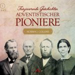 Faszinierende Geschichten adventistischer Pioniere, Bd. 1 (Hörbuch)