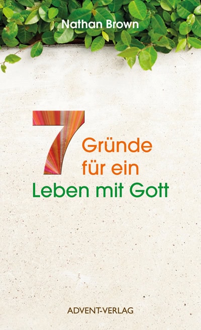 7 Gründe für ein Leben mit Gott