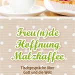 Freunde, Hoffnung, Malzkaffee