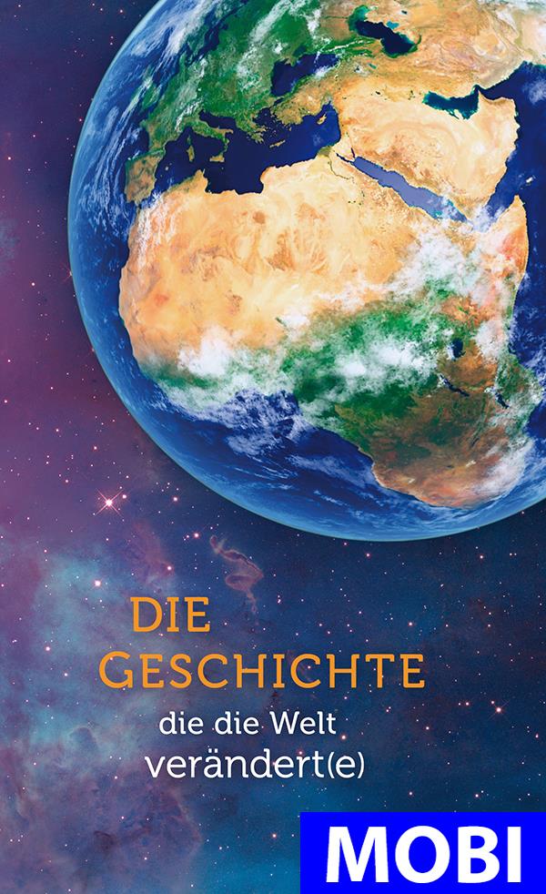 Die Geschichte, die die Welt verändert(e) (MOBI)