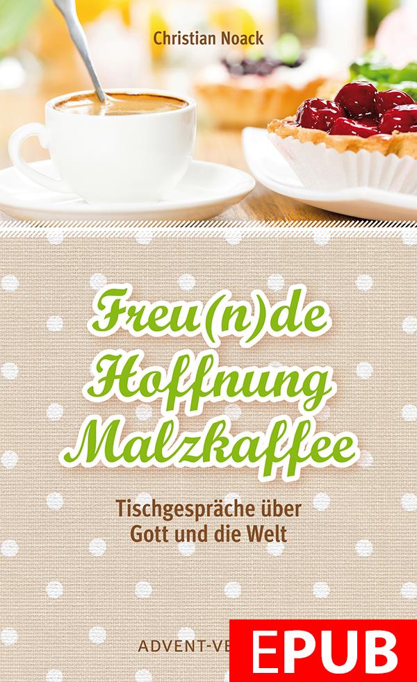 Freunde, Hoffnung, Malzkaffee (EPUB)