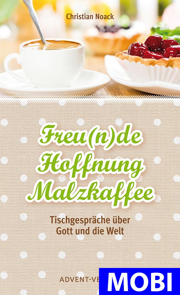 Freunde, Hoffnung, Malzkaffee (MOBI)