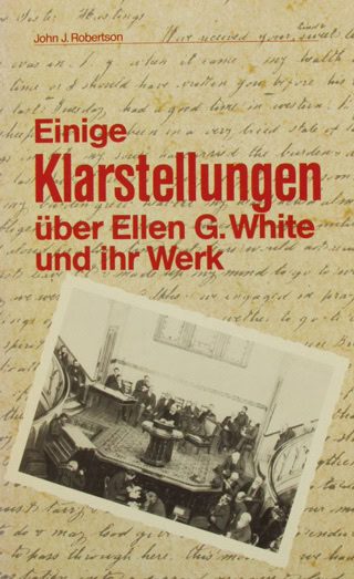 Einige Klarstellungen über Ellen G. White und ihr Werk