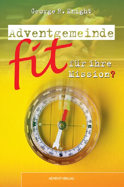 Adventgemeinde – fit für ihre Mission?