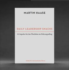 1. Inspirierendes Buch "Daily Leadership Snacks" von Martin Haase für erfolgreiche Führung im Alltag, Impulse und Tipps für Führungskräfte, Leadership, Motivation, Charisma.